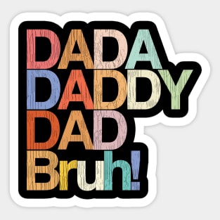 Men Vintage Dada, Daddy, Dad, Bruh Colour Design Distressed. Fathers and Grandfathers. Sticker